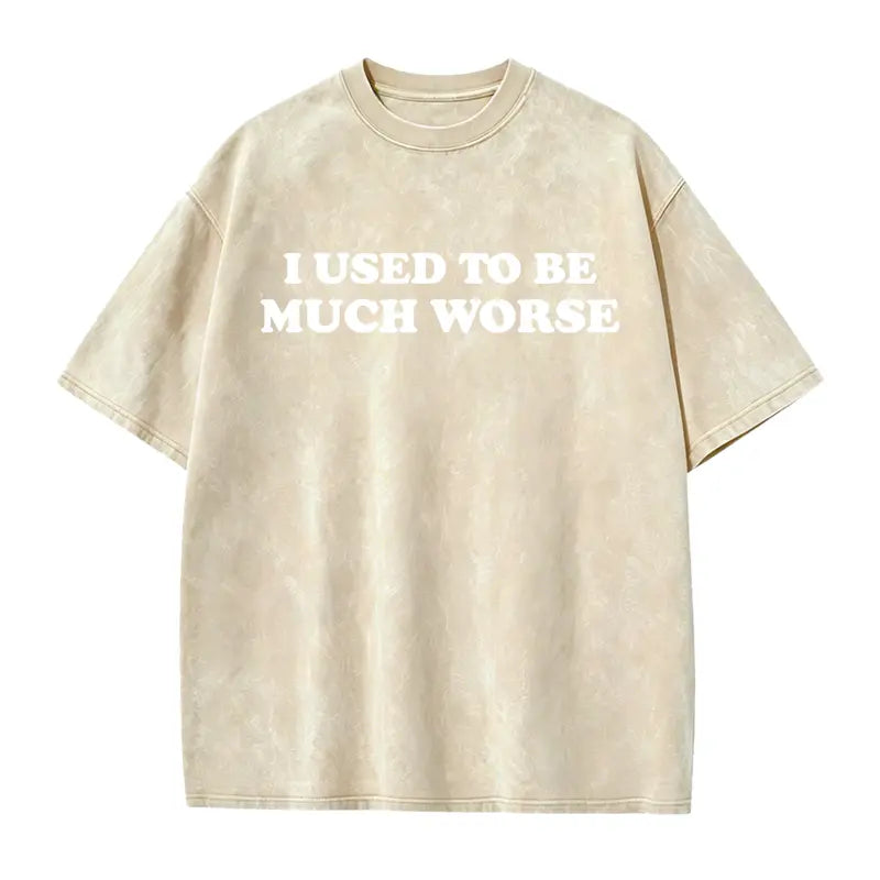 Funny 'I Used to Be Much Worse' Graphic Tee - Unisex 100% Cotton Casual T-Shirt, Crew Neck, Short Sleeve, Relaxed Fit,