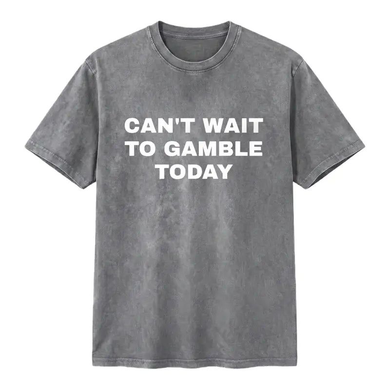 Men's Oversized Heavy Cotton Graphic Tee - Short-Sleeve Print Tops with Funny "Can't Wait To Gamble Today" Design - Casino, Poker - Mens Gifts for Boyfriend - Street Style Summer Outdoor Wear