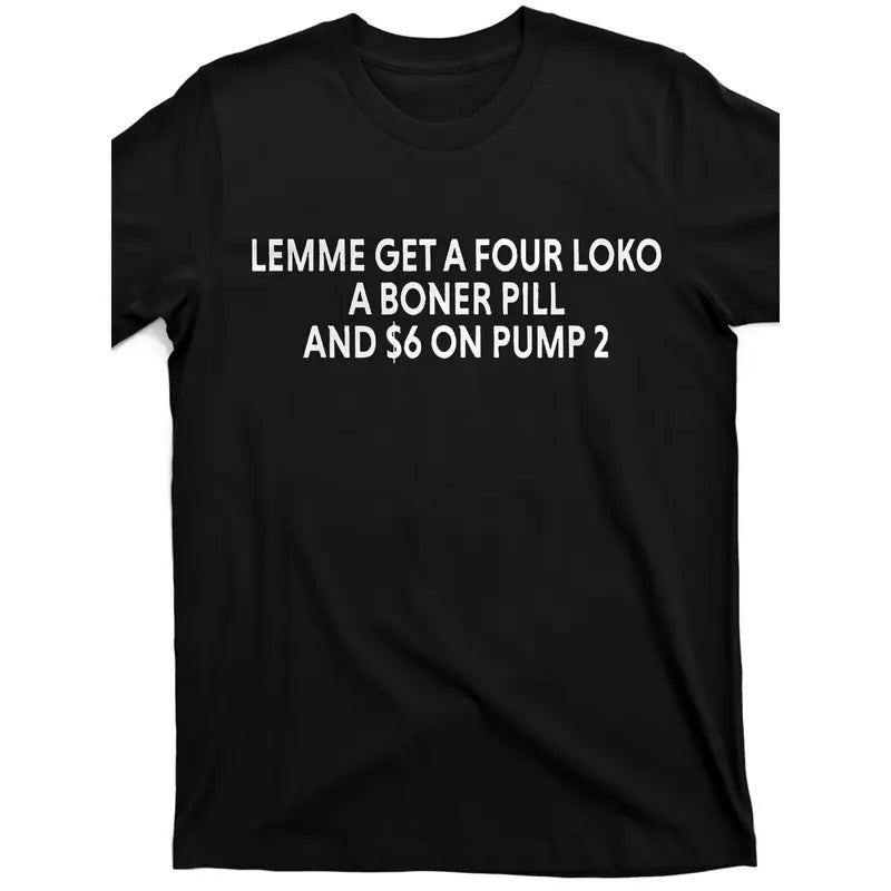 Men'S Vintage Graphic T-Shirt| Bold Lemme Get a Four Loko a Boner Pill & $6 on Pump 2| Back Printing, Street Trending, All-Season Casual Wear for Sport Fans| Playful Design, Ideal for Gym & Outdoor Activities