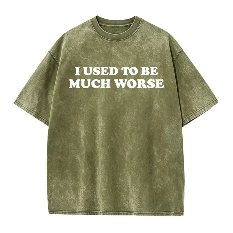 Funny 'I Used to Be Much Worse' Graphic Tee - Unisex 100% Cotton Casual T-Shirt, Crew Neck, Short Sleeve, Relaxed Fit,