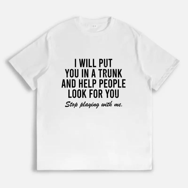 Comfort Cotton Short Sleeve T- Shirt I Will Put You In The Trunk And Help People Look For T-Shirt Crewneck Tropical graphic tee