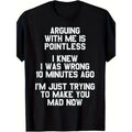 Funny Saying T-Shirt - 220gsm Heavyweight Retro Unisex Tee with Text Print, Humorous Graphic Shirt for Men & Women, All-Season Round Neck Casual Wear for Everyday Humor & Statement Outfits Arguing with Me Is Pointless